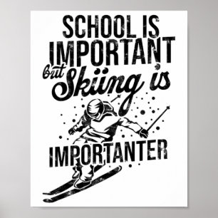 School Is Important But Skiing Is Importanter - Sk Poster
