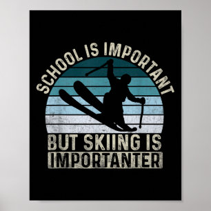 School Is Important But Skiing Is Importanter - Sk Poster