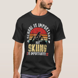 School Is Important But Skiing Is Importanter Sk T-Shirt