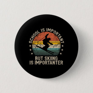 School Is Important But Skiing Is Importanter Ski 6 Cm Round Badge