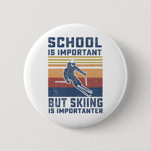 School Is Important But Skiing Is Importanter Ski 6 Cm Round Badge