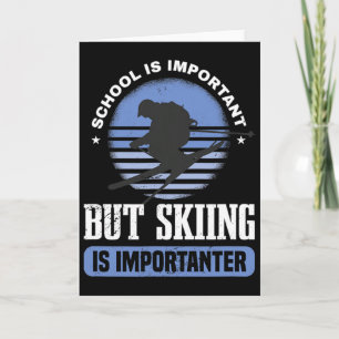School Is Important But Skiing Is Importanter Ski Card