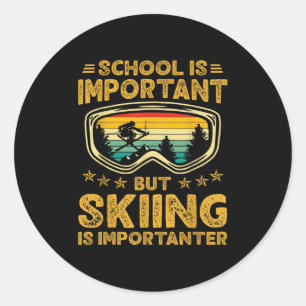 School Is Important But Skiing Is Importanter Ski Classic Round Sticker