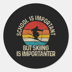 School Is Important But Skiing Is Importanter Ski  Classic Round Sticker