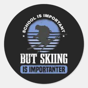 School Is Important But Skiing Is Importanter Ski Classic Round Sticker