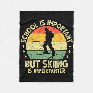 School Is Important But Skiing Is Importanter Ski  Fleece Blanket