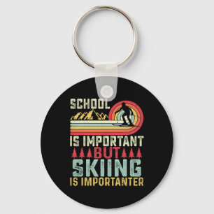 School Is Important But Skiing Is Importanter Ski  Key Ring