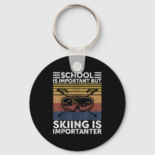 School Is Important But Skiing Is Importanter Ski Key Ring