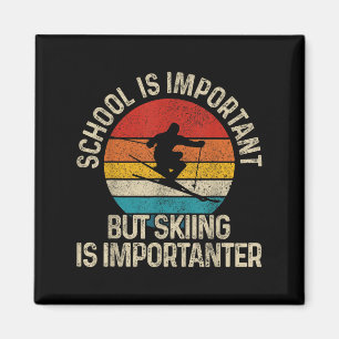 School Is Important But Skiing Is Importanter Ski Magnet