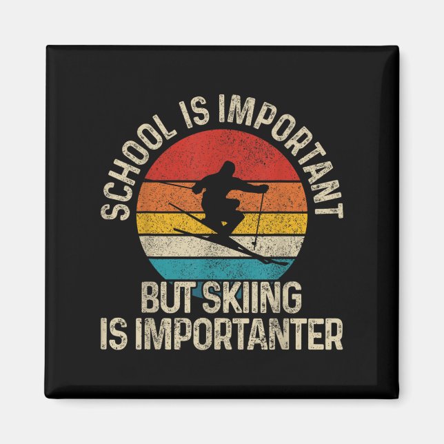 School Is Important But Skiing Is Importanter Ski  Magnet (Front)