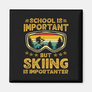 School Is Important But Skiing Is Importanter Ski Magnet