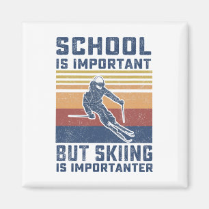 School Is Important But Skiing Is Importanter Ski Magnet