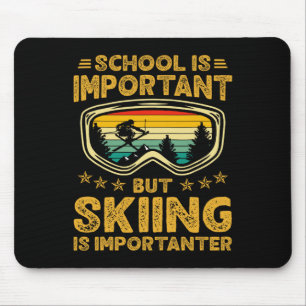 School Is Important But Skiing Is Importanter Ski Mouse Pad