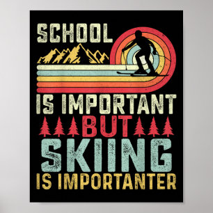 School Is Important But Skiing Is Importanter Ski Poster