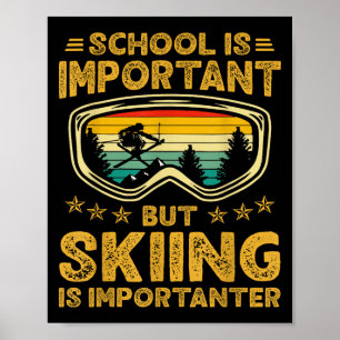 School Is Important But Skiing Is Importanter Ski Poster