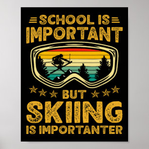 School Is Important But Skiing Is Importanter Ski Poster