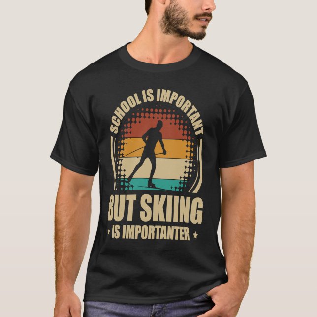 School Is Important But Skiing Is Importanter Ski  T-Shirt (Front)