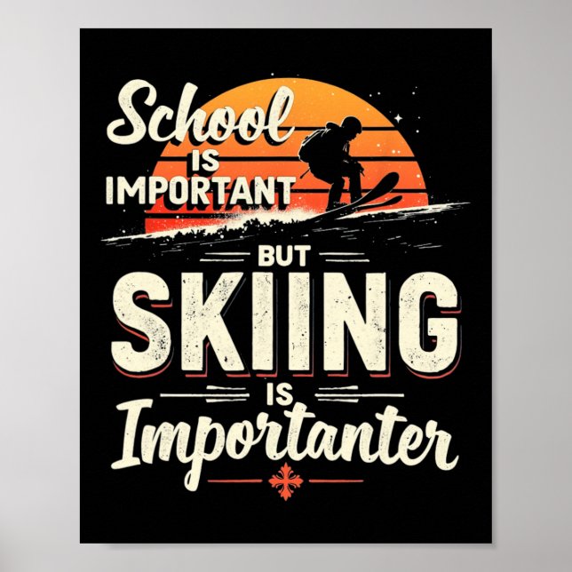 School Is Important But Skiing Is Importanter Skii Poster (Front)