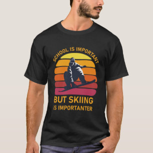 School Is Important But Skiing Is Importanter T-Shirt