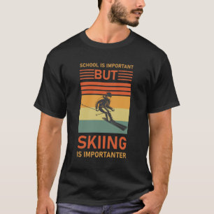 School Is Important But Skiing Is Importanter T-Shirt