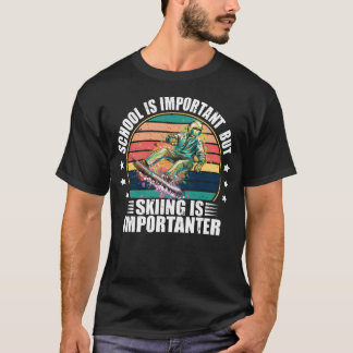 School Is Important But Skiing Is Importanter T-Shirt
