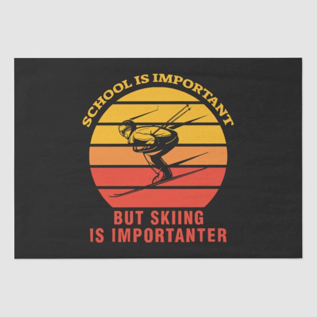 School Is Important But Skiing Is Importanter Tissue Paper (Front)