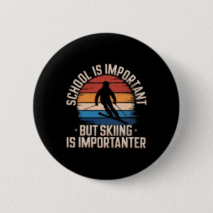 School Is Important But Skiing Is Importanter Vint 6 Cm Round Badge