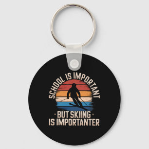 School Is Important But Skiing Is Importanter Vint Key Ring