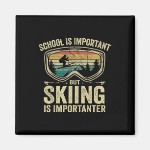 School Is Important But Skiing Is Importanter Vint Magnet