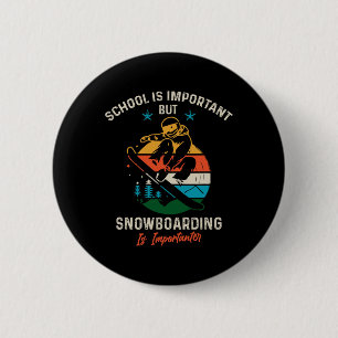 School Is Important But Snowboarding Is Importante 6 Cm Round Badge