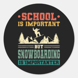 School Is Important But Snowboarding Is Importante Classic Round Sticker