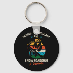School Is Important But Snowboarding Is Importante Key Ring