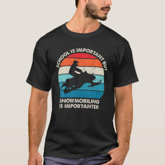 School Is Important But Snowmobiling Is Importante T-Shirt