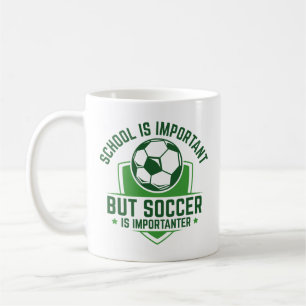 School Is Important But Soccer Is Importanter Coffee Mug