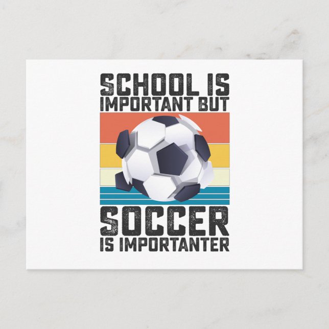 School Is Important But Soccer Is Importanter Postcard (Front)