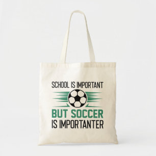 School Is Important But Soccer Is Importanter Tote Bag
