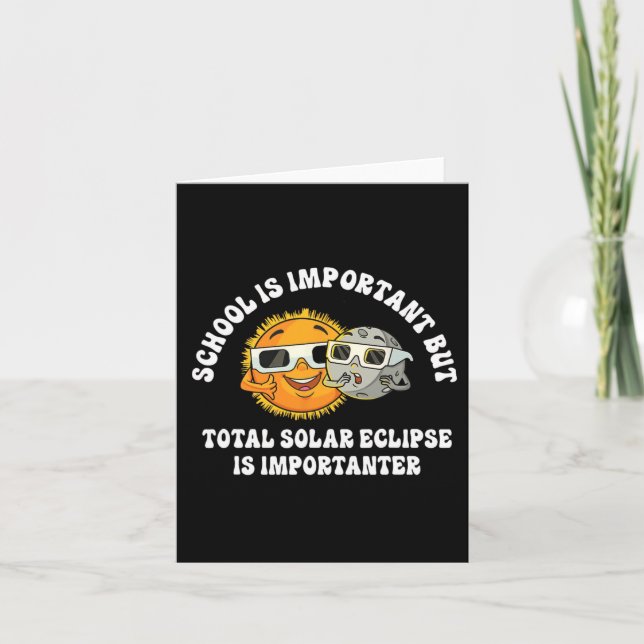 School Is Important But Solar Eclipse Is Important Card (Front)