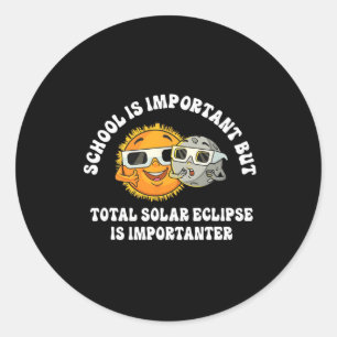 School Is Important But Solar Eclipse Is Important Classic Round Sticker