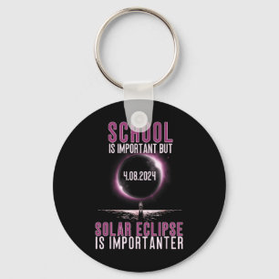 School Is Important But Solar Eclipse Is Important Key Ring