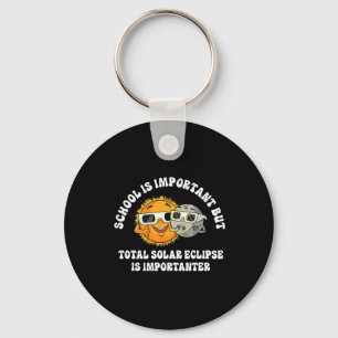 School Is Important But Solar Eclipse Is Important Key Ring