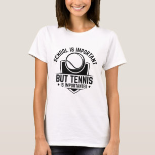 School Is Important But Tennis Is Importanter T-Shirt