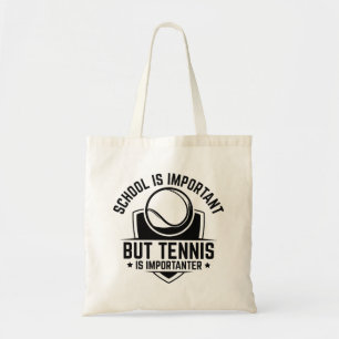 School Is Important But Tennis Is Importanter Tote Bag