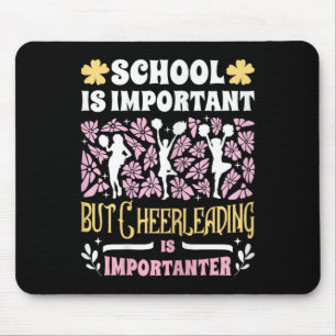 School Is Important Cheerleading Is Importanter Ch Mouse Pad