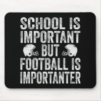 School Is Important Football Is Importanter Footba