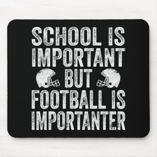 School Is Important Football Is Importanter Footba Mouse Pad (Front)