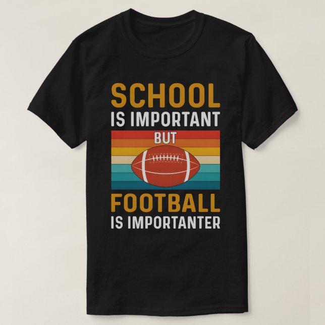 School is Important, Funny American Football  T-Shirt (Design Front)
