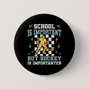 School Is Important Hockey Is Importanter Boys Fun 6 Cm Round Badge