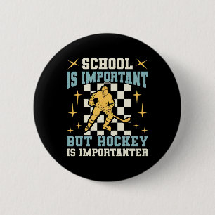 School Is Important Hockey Is Importanter Boys Fun 6 Cm Round Badge