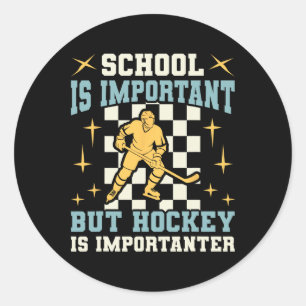 School Is Important Hockey Is Importanter Boys Fun Classic Round Sticker