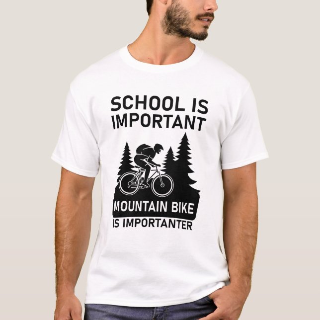 school is important mountain bike is importanter T-Shirt (Front)